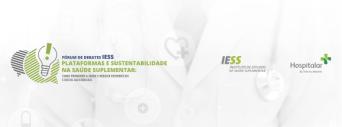 Relembre: Fórum de Debates IESS debateu o uso de plataformas e sustentabilidade na saúde suplementar